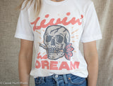 Livin' The Dream Skull Head T-Shirt